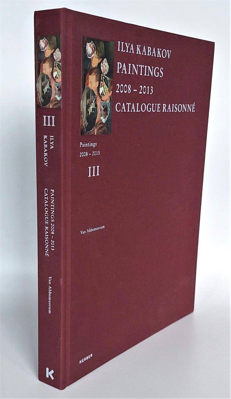 WILLEM JAN RENDERS, EMILIA KABOKOV (ED.), ROBERT STORR A.O. - Ilya Kabakov: Paintings 2008-2013 : Catalogue Raisonne Volume III