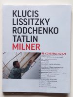 Klusis, Lissitzky, Rodchenko, Tatlin, Milner.Re-Constructivism.
