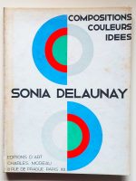 Sonia Delaunay. Compositions,  Couleurs, Idees