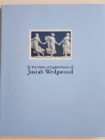 The Father of English Potters - Josiah Wedgwood