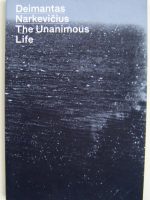 Deimantas Narkevicius. The Unanimous Life